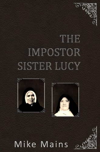 The Impostor Sister Lucy The True Story of Our Lady of Fatima; a Must-Read Book for Catholics