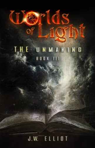 Worlds of Light The Unmaking (Book 3)