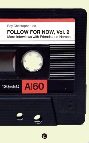 Follow for Now, Volume 2 More Interviews with Friends and Heroes
