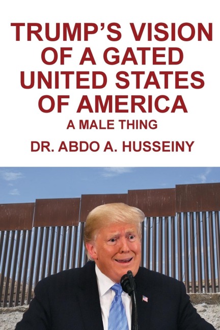 Trump's Vision of a Gated United States of America: A Male Thing