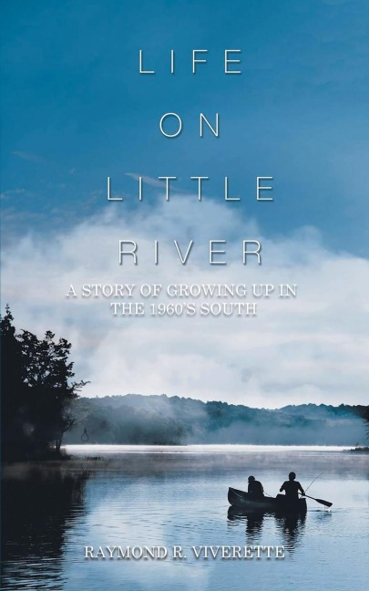 Life on Little River: A Story of Growing up in the 1960s South