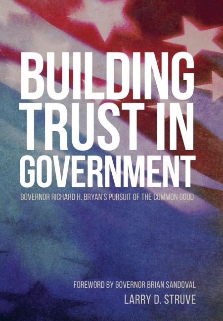 Building Trust in Government: Governor Richard H. Bryans Pursuit of the Common Good