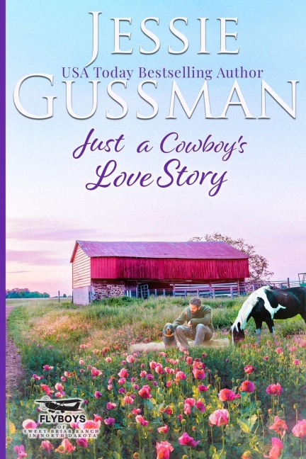 Just a Cowboys Love Story (Sweet Western Christian Romance Book 5) (Flyboys of Sweet Briar Ranch in North Dakota) Large Print Edition