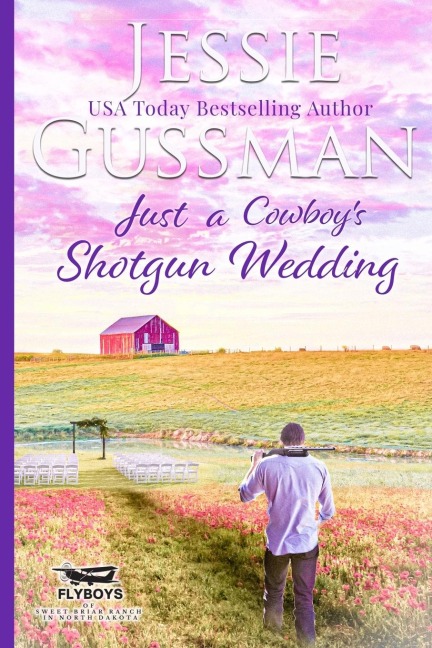 Just a Cowboys Shotgun Wedding (Sweet Western Christian Romance Book 7) (Flyboys of Sweet Briar Ranch in North Dakota) Large Print Edition