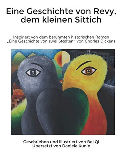 A Tale of Revy the Conure Parrot (German Edition) Inspired by the Famous Historical Novel, a Tale of Two Cities by Charles Dickens