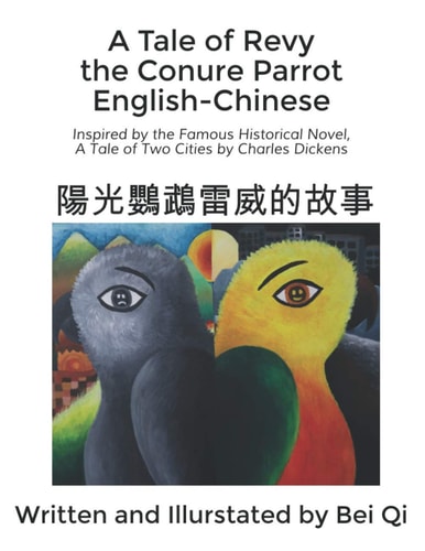 A Tale of Revy the Conure Parrot English-Chinese Bilingual Edition Inspired by the Famous Historical Novel, a Tale of Two Cities by Charles Dickens