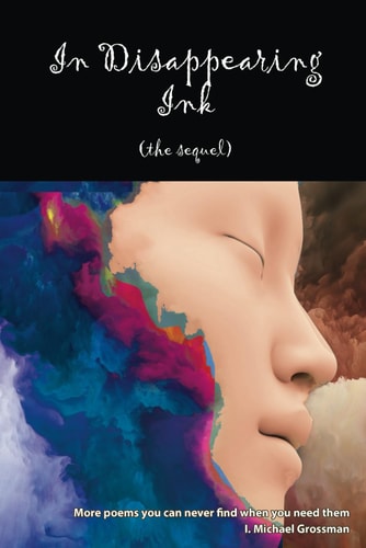 In Disappearing Ink (the Sequel) More Poems You Can Never Find when You Need Them