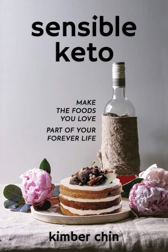Sensible Keto Make the Foods You Love - Part of Your Forever Life!