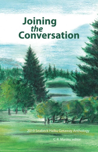 Joining the Conversation 2019 Seabeck Haiku Getaway Anthology