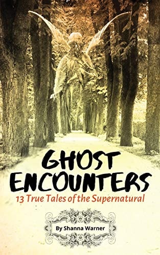 Ghost Encounters 13 True Tales of the Supernatural