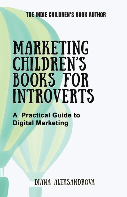 Marketing Childrens Books for Introverts: A Practical Guide to Digital Marketing