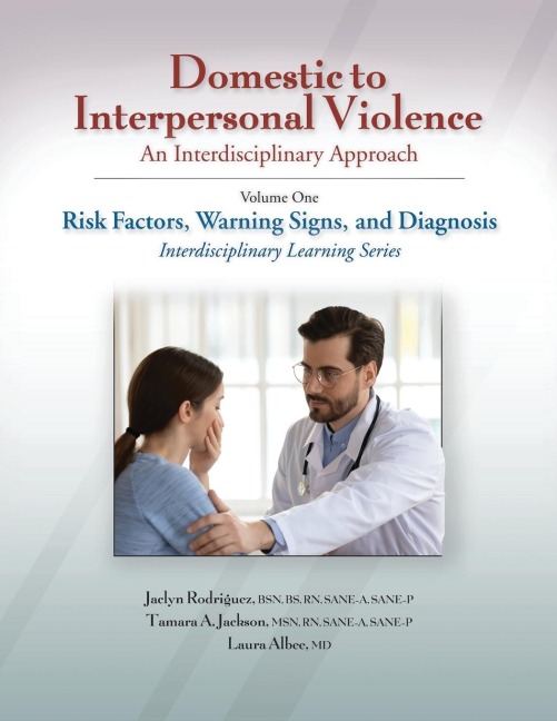 Domestic to Interpersonal Violence: An Interdisciplinary Approach, Volume 1:Risk Factors, Warning Signs, and Diagnosis