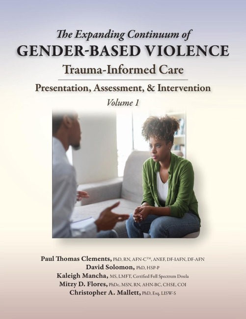 The Expanding Continuum of Gender-Based Violence: Trauma-Informed Care, Volume 1 : Trauma-Informed Care