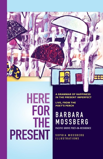 Here For The Present: A Grammar of Happiness in the Present Imperfect, Live from the Poets Perch