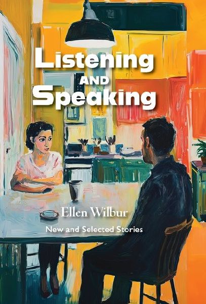 Listening And Speaking: New And Selected Stories