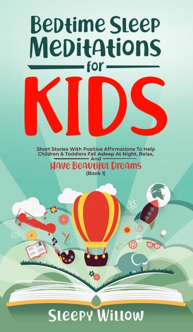 Bedtime Sleep Meditations for Kids: Short Stories with Positive Affirmations to Help Children and Toddlers Fall Asleep at Night, Relax, and Have Beautiful Dreams