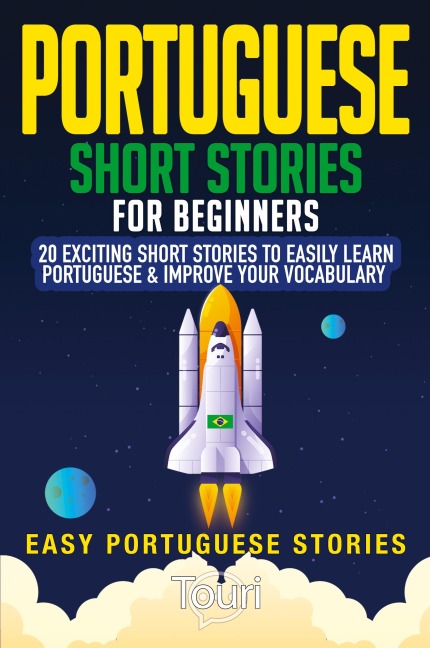 Portuguese Short Stories for Beginners: 20 Exciting Short Stories to Easily Learn Portuguese & Improve Your Vocabulary