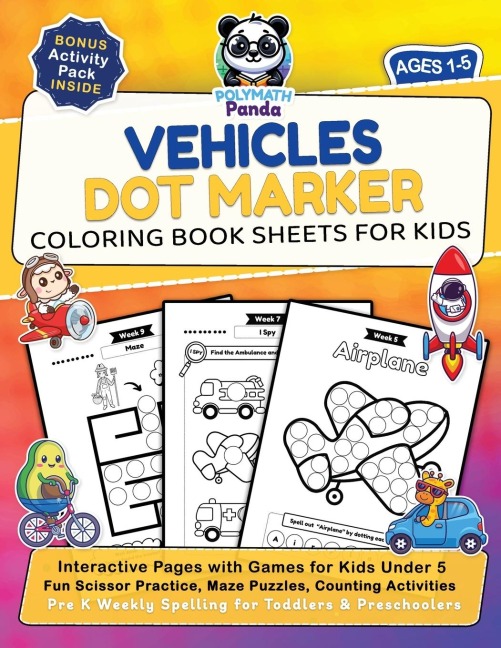 Vehicles Dot Marker Coloring Book Sheets for Kids Ages 1-5: Interactive Pages with Games for Kids Under 5 | Fun Scissor Practice, Maze Puzzles, Counting Activities and Pre K Weekly Spelling for Toddlers & Preschoolers