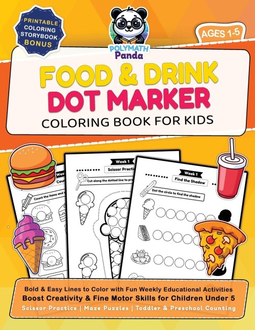 Food and Drink Dot Marker Coloring Book for Kids Ages 1-5: Bold and Easy Lines to Color with Fun Weekly Educational Activities | Boost Creativity and Fine Motor Skills for Children Under 5 | Scissor Practice | Maze Puzzles | Toddler & Preschool Counting