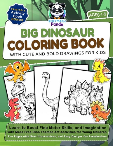 Big Dinosaur Coloring Book with Cute and Bold Drawings for Kids Ages 1-5 Learn to Boost Fine Motor Skills, and Imagination with Mess Free Dino Themed ... and Easy Designs for Preschoolers