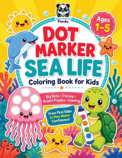Dot Marker Sea Life Coloring Book for Kids Ages 1-5: Cute Ocean Animal Worksheets with Bold and Easy Big Shapes | Guided Scissor Practice, Counting, Tracing & Creative Activities | Fun Workbook to Build Fine Motor Skills for Toddlers & Preschoolers
