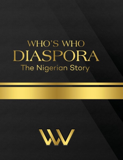 WHOS WHO DIASPORA: The Nigerian Story 2nd Edition: The Nigerian Story 2nd Edition