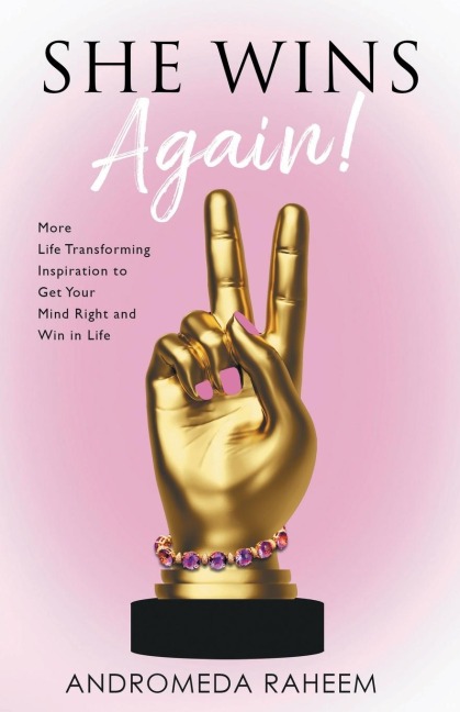 She Wins Again: More Life Transforming Inspiration to Get Your Mind Right and Win in Life