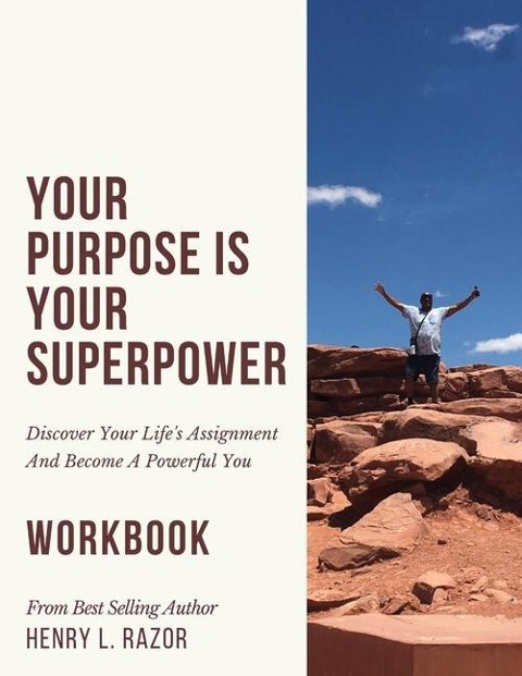 Your Purpose is Your Superpower | Discover Your Lifes Assignment and Become A Powerful You (The Workbook)