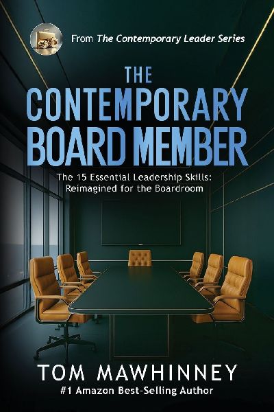 The Contemporary Board Member: The 15 Essential Leadership Skills Re-imagined for the Modern Boardroom