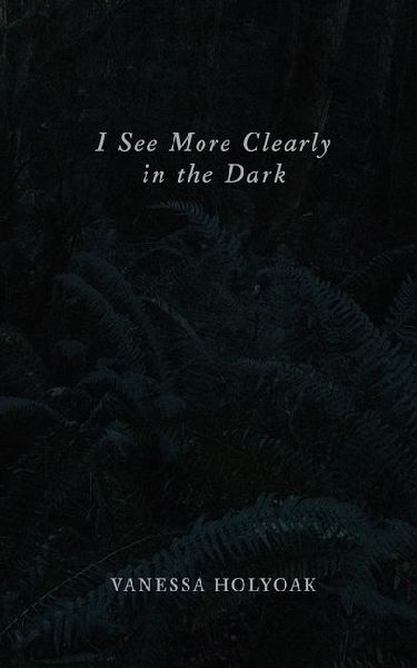 I See More Clearly in the Dark