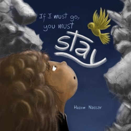 If I Must Go, You Must Stay