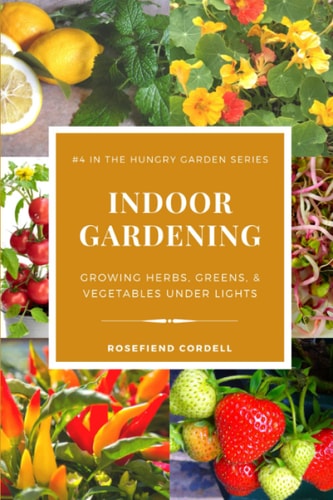 Indoor Gardening Growing Herbs, Greens, & Vegetables Under Lights