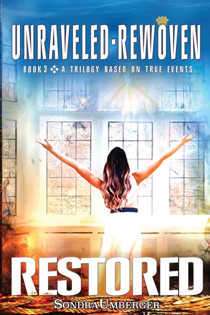 Unraveled-Rewoven: Book 3 RESTORED-Truth Unfolds