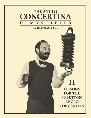 The Anglo Concertina Demystified 11 Lessons for the 30 Button Anglo Concertina