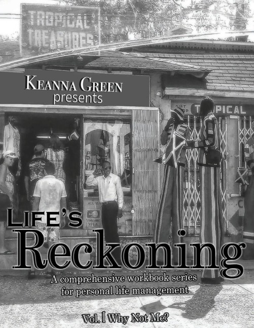 Lifes Reckoning - A Comprehensive Workbook Series for Personal Life Management -Volume 1 Why Not Me?