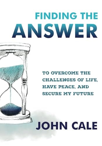 Finding the Answer To Overcome the Challenges of Life, Have Peace, and Secure My Future
