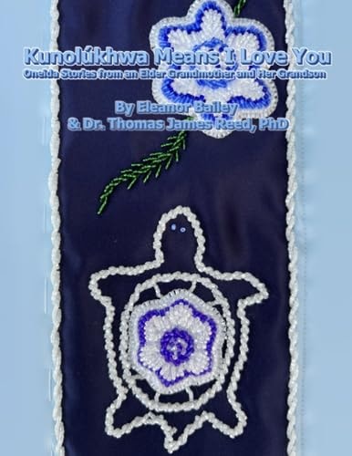 Kunolúkhwa Means I Love You Oneida Stories from an Elder Grandmother and Her Grandson