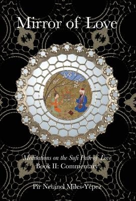 Mirror of Love: Meditations on the Sufi Path of Love: Book II: Commentary