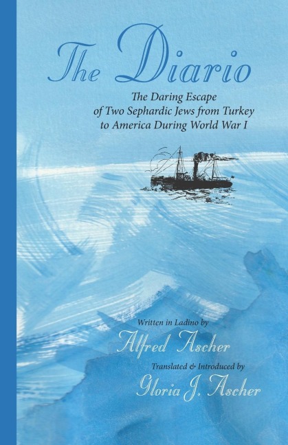 The Diario: The Daring Escape of Two Sephardic Jews from Turkey to America During World War I