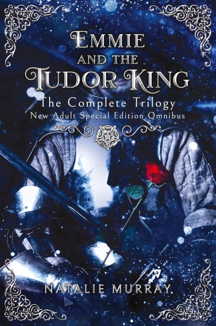 Emmie and the Tudor King: The Complete Trilogy, Special Edition New Adult Omnibus