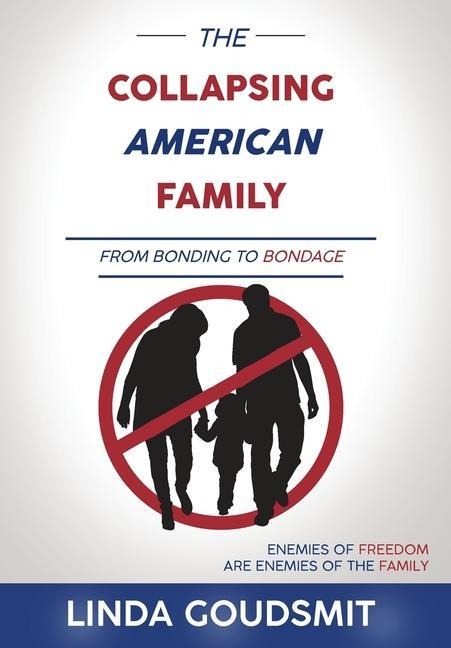 The Collapsing American Family: From Bonding to Bondage