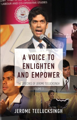 A Voice to Enlighten and Empower The Speeches of Jerome Teelucksingh