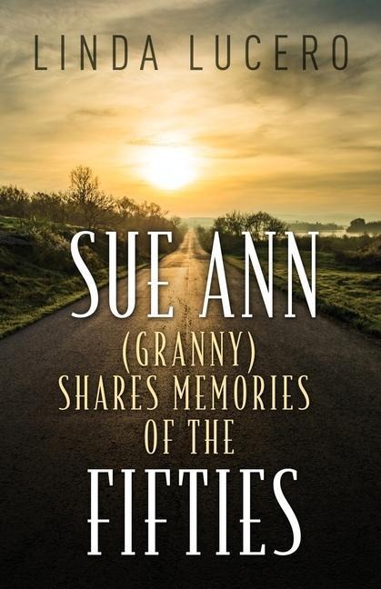 Sue Ann (Granny) Shares Memories of the Fifties