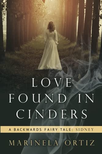 Love Found in Cinders A Backwards Fairy Tale
