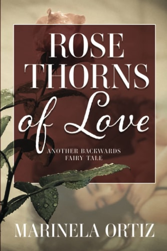 Rose Thorns of Love Another Backwards Fairy Tale