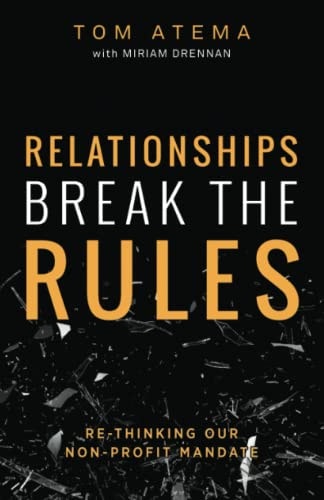 Relationships Break the Rules Re-Thinking Our Non-Profit Mandate