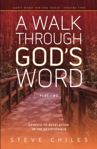 A Walk Through God's Word Genesis to Revelation in 100 Devotionals Volume 2