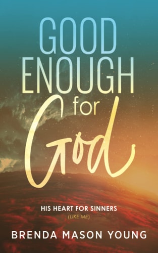 Good Enough for God His Heart for Sinners (Like Me)