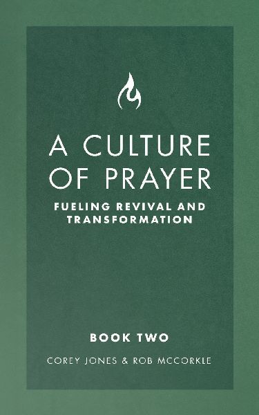 A Culture of Prayer Book 2: Fueling Revival and Transformation
