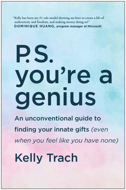 P.S. Youre a Genius: An Unconventional Guide to Finding Your Innate Gifts (Even When You Feel Like You Have None)